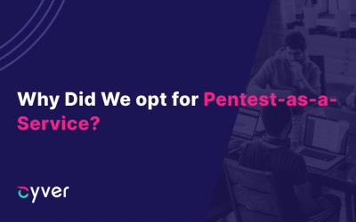 Why Did We opt for Pentest-as-a-Service? 