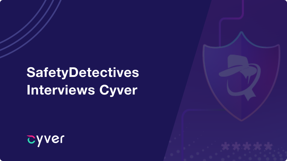 safety Detectives interview Cyver