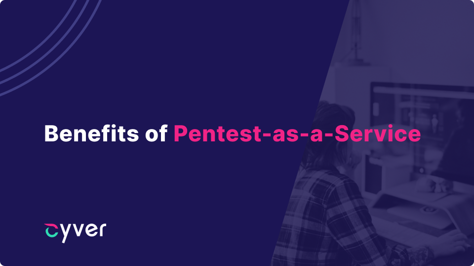 Benefits of Pentest-as-a-Service 